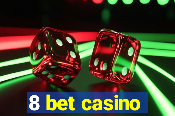 8 bet casino